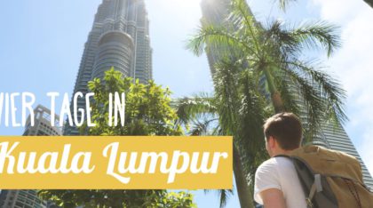 Reisebericht: 4 Tage in Kuala Lumpur