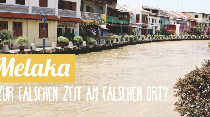 Reisebericht Malaysia: Melaka