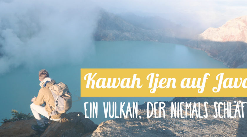 Reisebericht Indonesien: Kawah Ijen