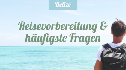 Belize: Reisevorbereitung