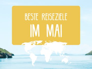 Beste Urlaubs-Reiseziele im Mai