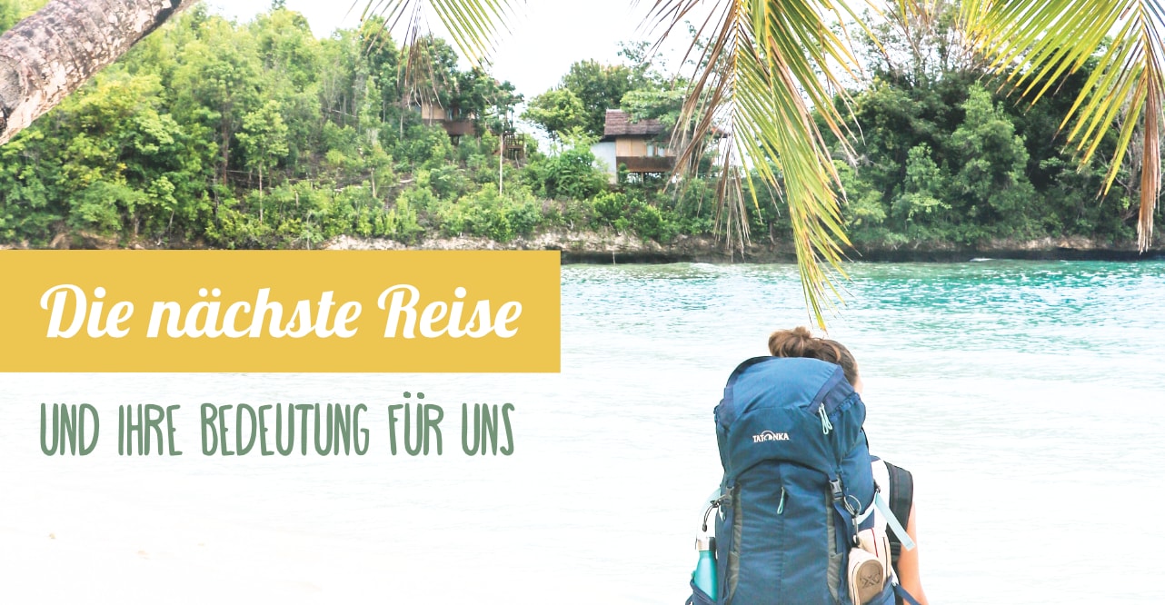 Unsere nächste Reise Unsere nächste Reise