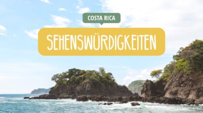 Costa Rica - Reisetipps, Insidertipps, Highlights - Sehenswürdigkeiten