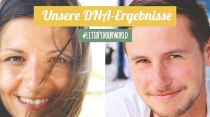 Unsere DNA Ergebnisse - Lets Open Our World