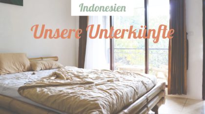 Indonesien - Unsere Unterkünfte auf der Reise
