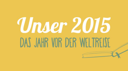 Geh Mal Reisen - Jahresrückblick 2015