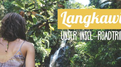 Langkawi Road Trip Reisebericht