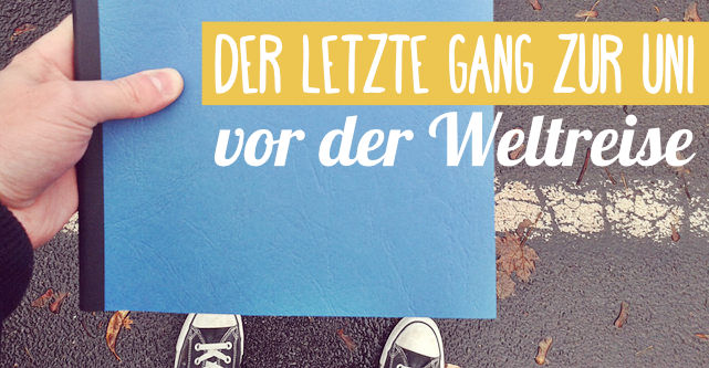 Nach der Masterarbeit: Weltreise! Nach der Masterarbeit: Weltreise!