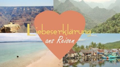 Liebeserklärung ans Reisen