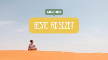 Beste Reisezeit Marokko