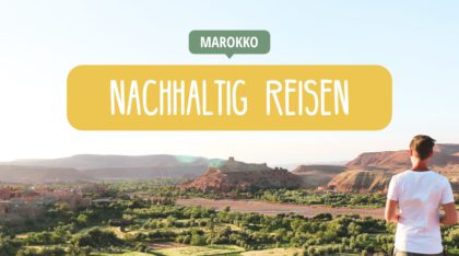 Marokko: So reist du nachhaltig