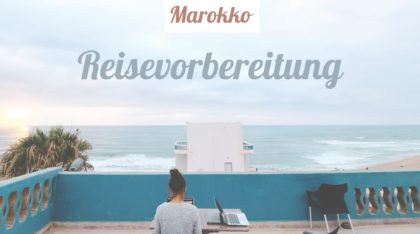 Reisevorbereitung für Marokko Rundreise