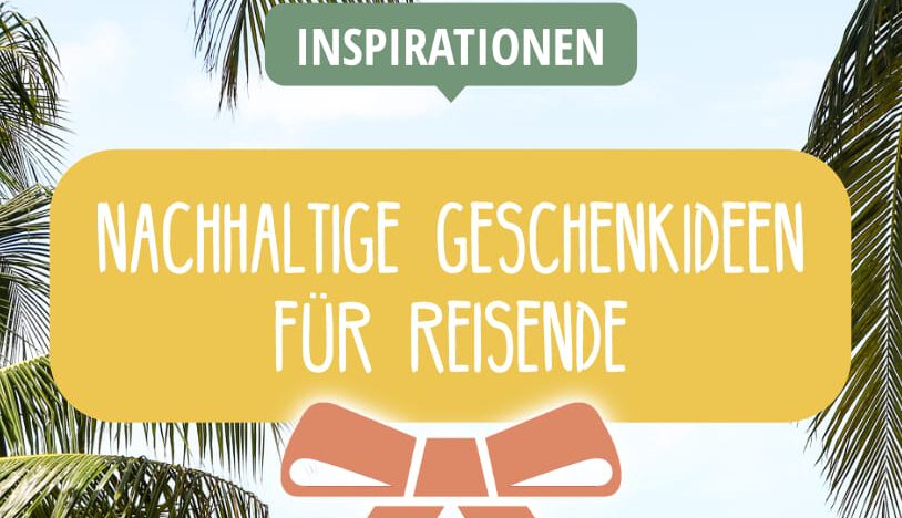 Nachhaltige Geschenkideen für Reisende: zum Beitrag