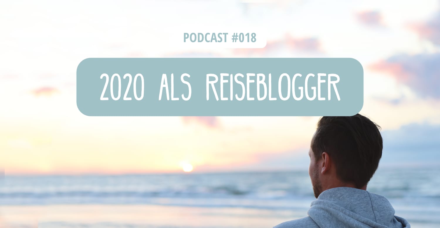 Podcast - 2020 als Reiseblogger