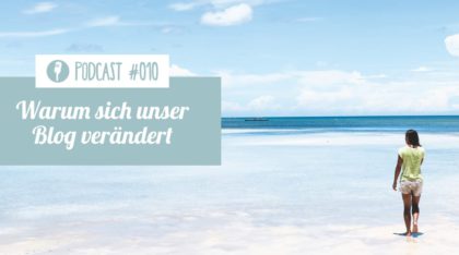 Podcast: Die Entwicklung unseres Weltreiseblogs