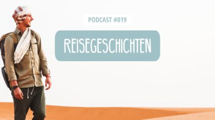 Podcast - Reisegeschichten, die wir noch nicht erzählt haben