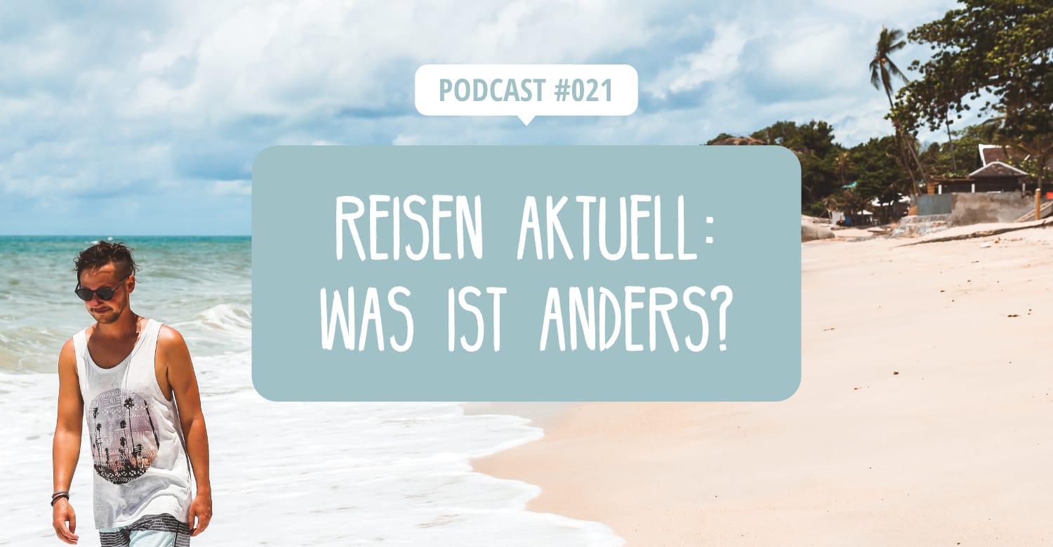 Podcast: Reisen aktuell, was ist anders?