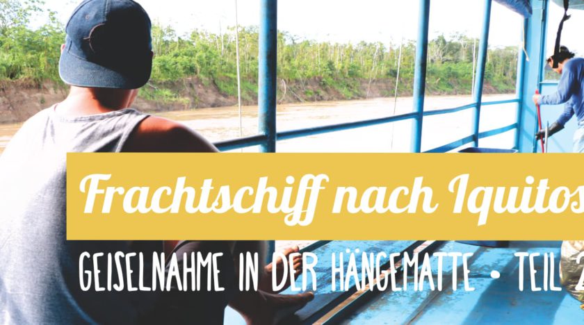 Reisebericht: Mit dem Frachtschiff nach Iquitos - Teil 2