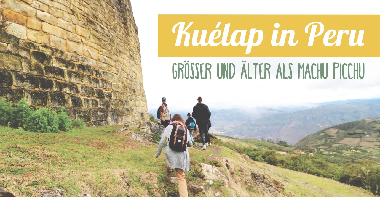 Reisebericht: Kuelap in Peru