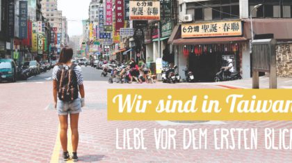 Reisebericht Taiwan Erster Eindruck