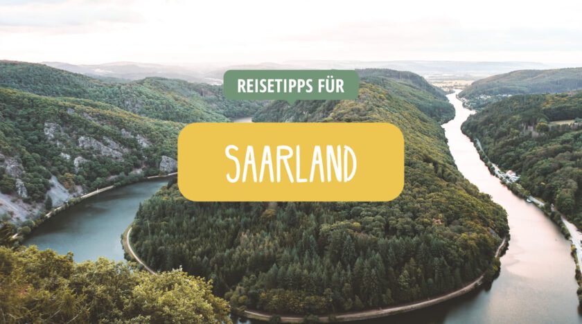 Saarland - Tipps für Ausflugsziele und Kurzurlaub