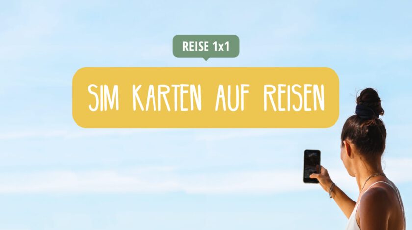 SIM Karte auf Reisen - Unsere besten Tipps und Tricks für SIM Karten