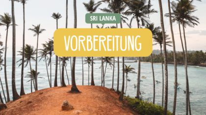 Sri Lanka - Reisetipps, Insidertipps, Highlights - Vorbereitung & Planung
