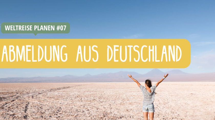 Weltreise: Abmeldung aus Deutschland