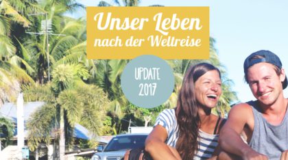 Unser Leben nach der Weltreise als Blogger
