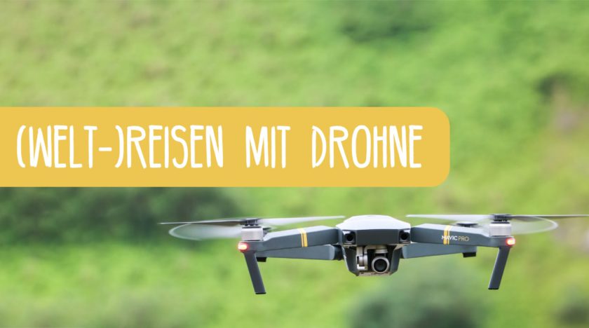 Infos & Tipps zu Weltreisen und Reisen mit Drohne