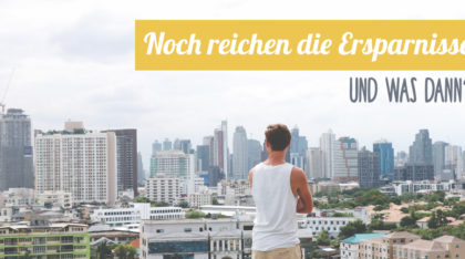 Weltreise: Noch reichen die Ersparnisse