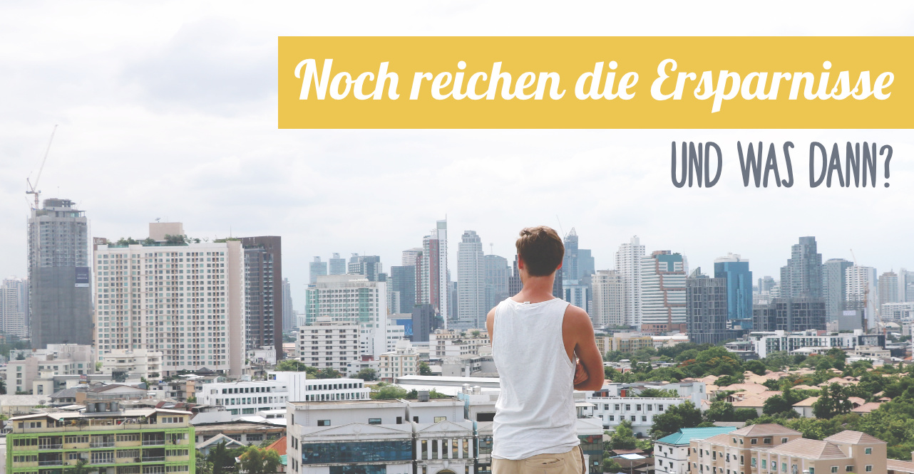 Weltreise: Noch reichen die Ersparnisse Weltreise: Noch reichen die Ersparnisse