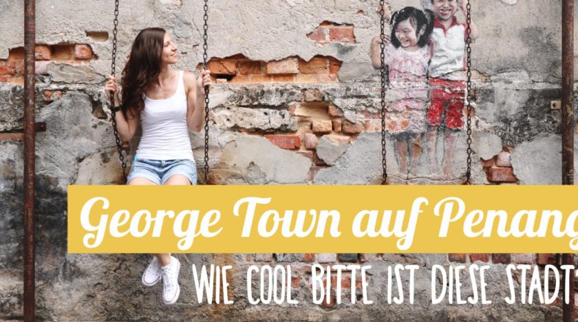 Reisebericht Malaysia: George Town