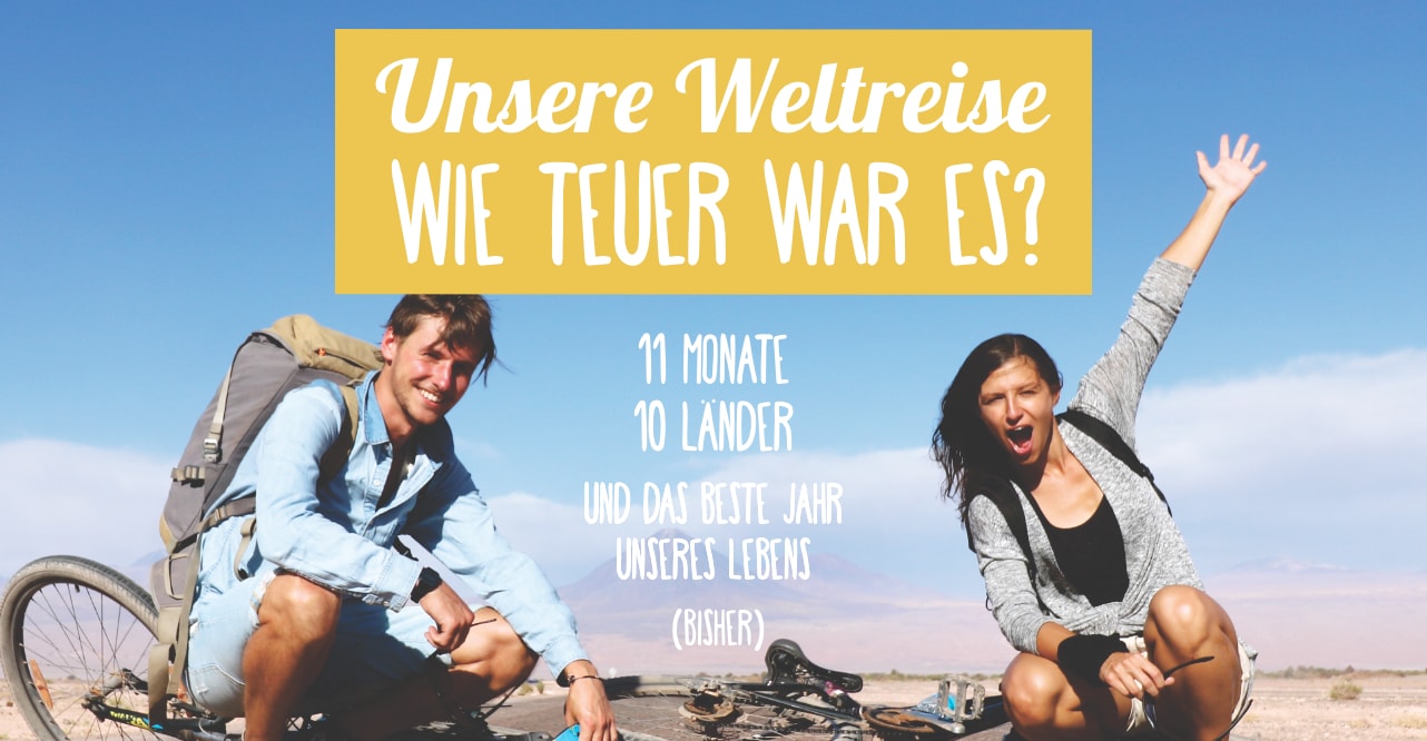 Weltreise-Kosten: Das kostet 1 Jahr auf Weltreise!