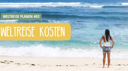 Weltreise Kosten kalkulieren und planen