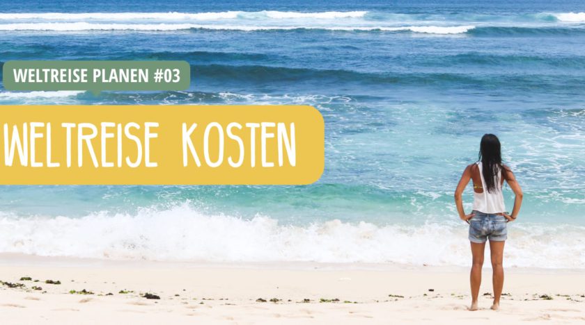 Weltreise Kosten kalkulieren und planen