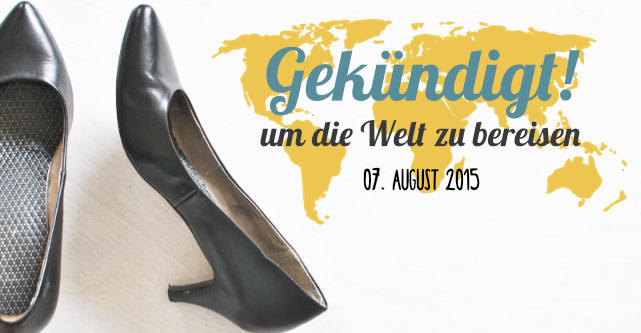 Für eine Weltreise kündigen