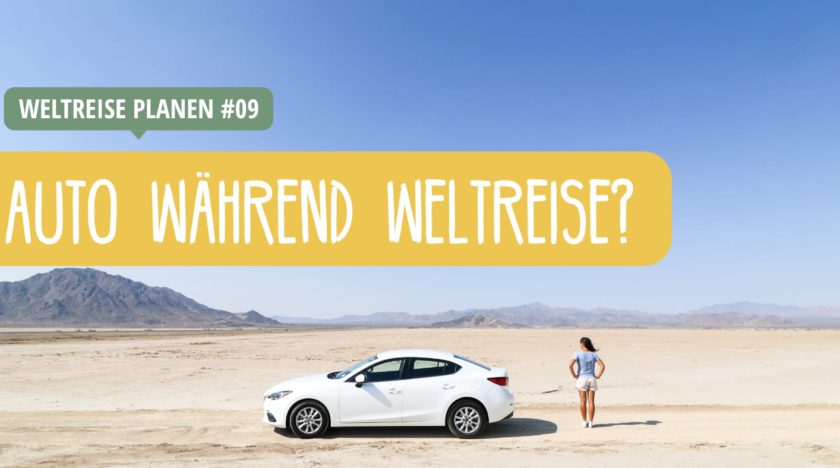 Weltreise: Auto abmelden oder verkaufen?
