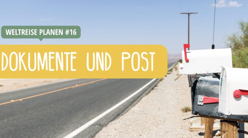 Weltreise Planung: Dokumente, Post & Weiterleitung