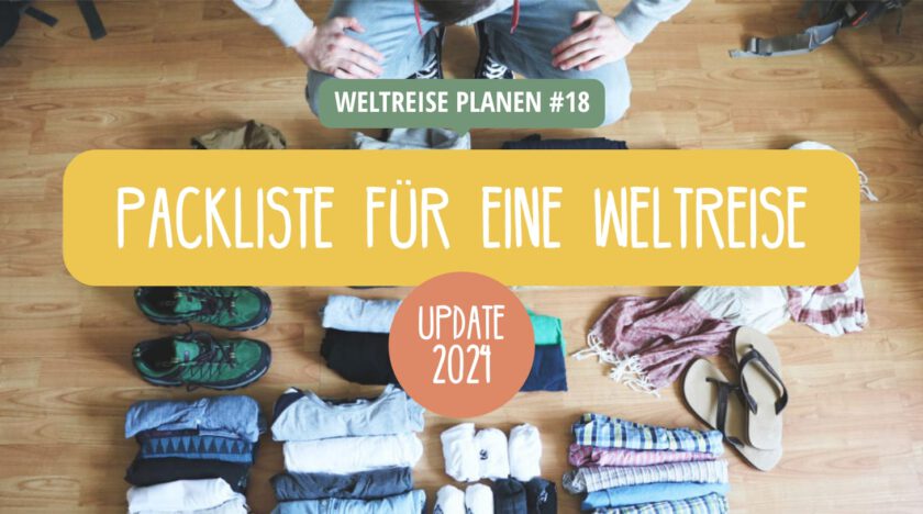 Weltreise Packliste: Backpack, Kleidung, Technik, etc.