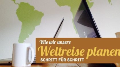 Weltreise planen Schritt für Schritt