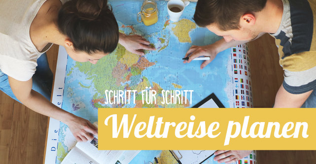 Weltreise planen - Schritt für Schritt