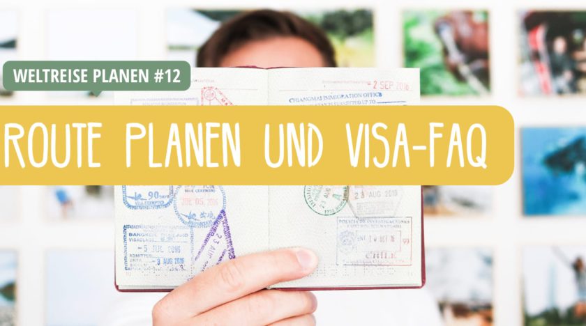 Weltreise: Route planen und Visa FAQ