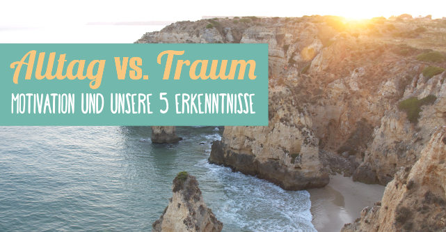 Alltag vs. Traum - 5 Erkenntnisse zu Motivation
